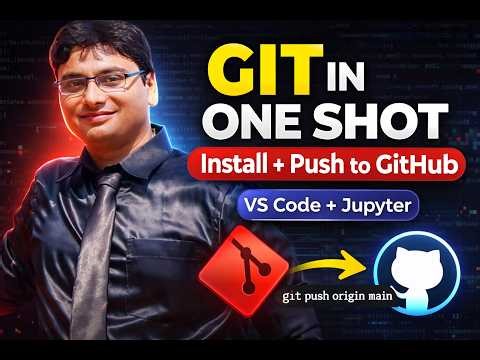 Git in One Shot | Install Git + Upload Project to GitHub (VS Code + Jupyter Notebook)
