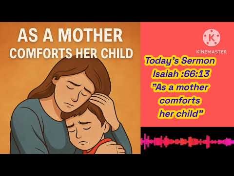 As a mother comforts her child isaiah 66:13,a sermon by Amal kumar Manjhi