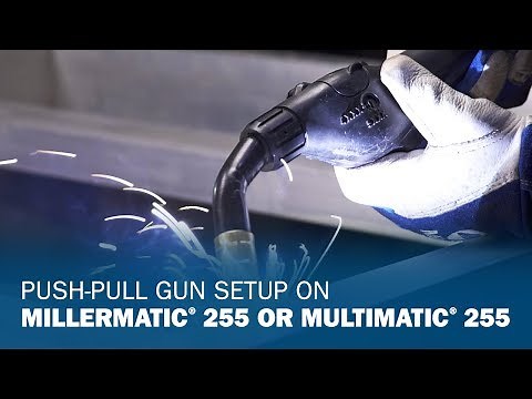 Push-Pull Gun Setup On Millermatic 255 or Multimatic 255