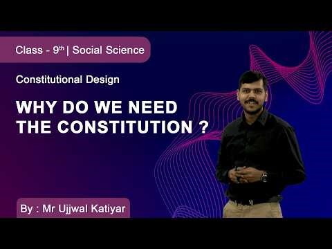 Class 9 | Social Science | Constitutional Design | Why Do We Need the Constitution ?