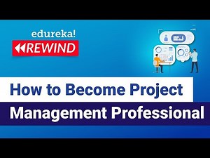 How to Become Project Management Professional | PMP® Training | Edureka Rewind