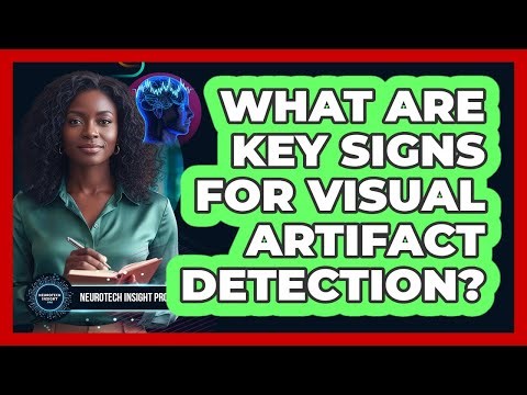 What Are Key Signs For Visual Artifact Detection?