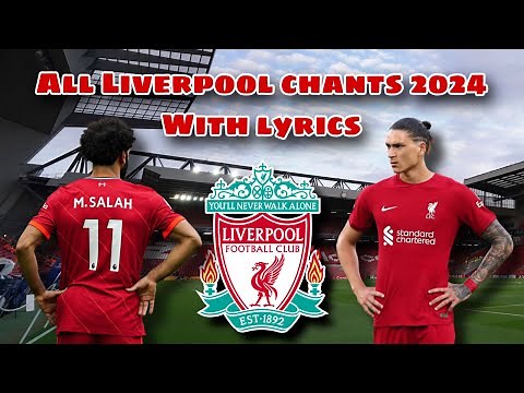 All Liverpool Chants 23-24 With Lyrics