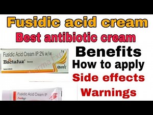 how to use Fusidic acid cream ointment| Benefits Application Side effects warnings complete review