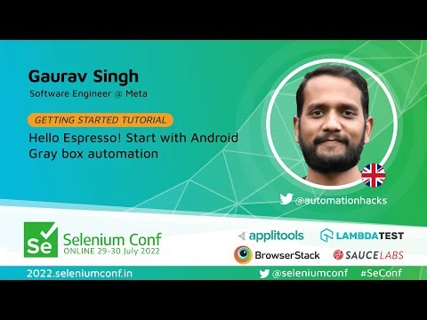 Hello Espresso! Start with Android Gray box automation by Gaurav Singh #SeConf 2022