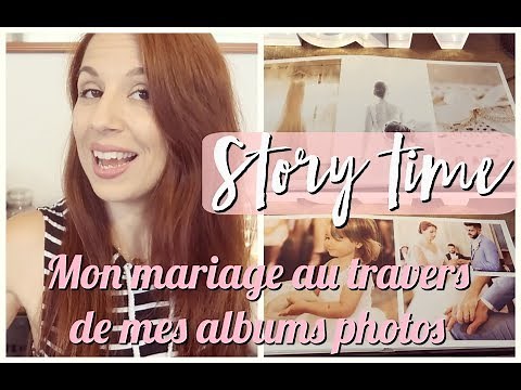 STORY TIME: MON MARIAGE AU TRAVERS DE MES ALBUMS PHOTOS