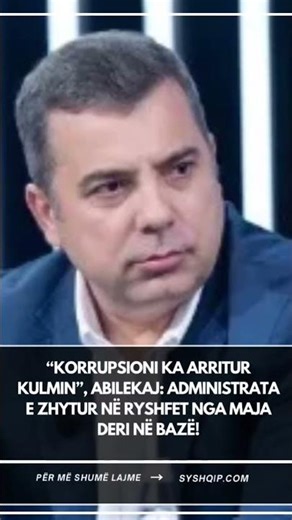 “Korrupsioni ka arritur kulmin”, Abilekaj: Administrata e zhytur në ryshfet nga maja deri në bazë!