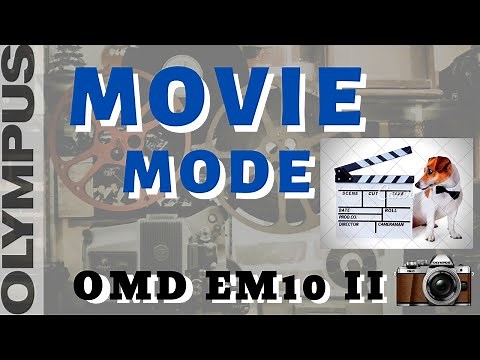 Olympus OMD EM10 II - Movie Modes | Manual Settings | Tips EP015