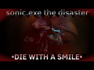 • Die with a smile • silver y blaze sonic.exe the disaster roblox