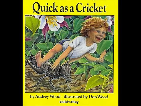 Quick as a Cricket - by Audrey & Don Wood