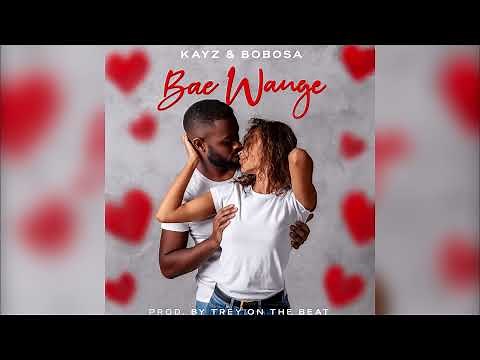 Bae Wange by Kayz & Bobosa