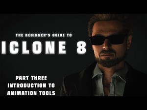 Introduction to iClone 8 Animation Tools | The 2024 Beginner's Guide to iClone 8