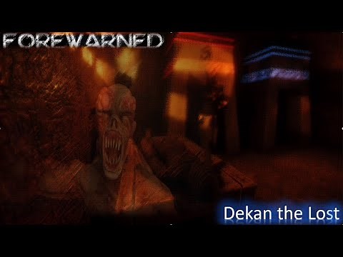 Forewarned - " Dekan the Lost " Basic Guide to outmaneuver and defend yourself