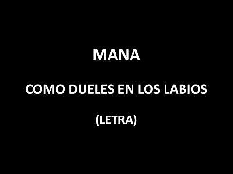 Maná - Como dueles en los labios (Letra/Lyrics)