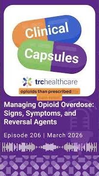 Who Needs an Opioid Reversal Agent? 7 High‑Risk Patient Groups | Clinical Capsules Podcast #opioids
