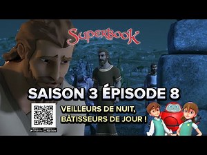 SUPERBOOK FR Saison 3 Episode 8 - Veilleurs de nuit, bâtisseurs de jour !
