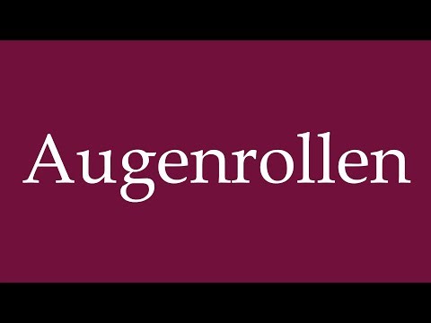 How to Pronounce ''Augenrollen'' (Eye roll) Correctly in German