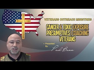 VA Benefits Explained: Cancer & Toxic Exposure Presumptives | Coaching Veterans with Paul Bunn