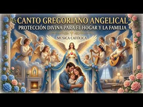 Canto gregoriano angelical | Protección divina para el hogar y la familia