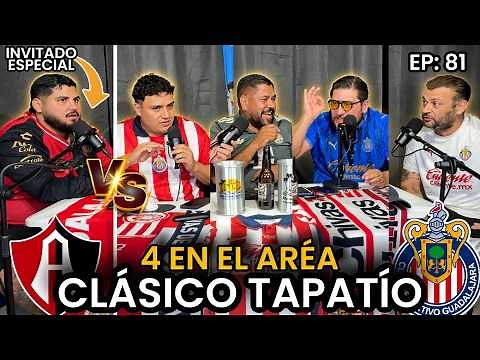 4 EN EL ÁREA EP.81 | DEBATE CALIENTE del CLÁSICO TAPATÍO con INVITADO ESPECIAL @checotucancha
