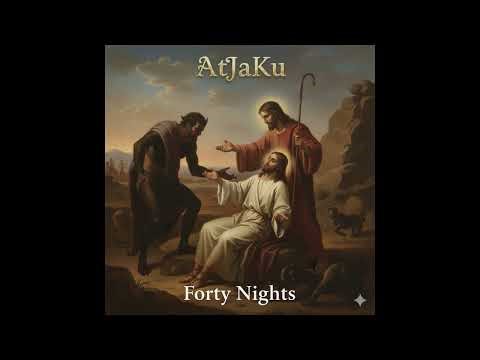Forty Nights - lyrics, Attila J. Kun