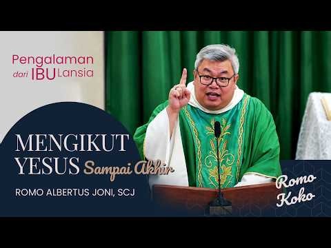 Romo KOKO: Pengalaman dari seorang Ibu Lansia: Mengikuti Yesus sampai Akhir" | Homili