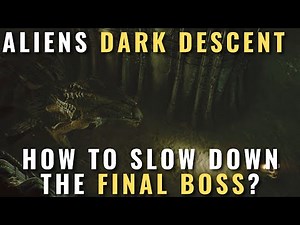 Aliens Dark Descent - How to slow down the final boss?