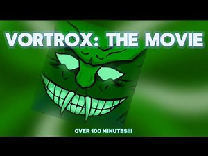 VORTROX: THE MOVIE (OVER 100+ MINUTES!!!)