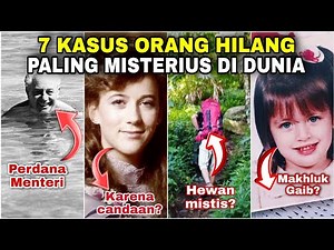 7 Kasus Populer Orang Hilang sepanjang sejarah yg belum terpecahkan. No 1 hampir seabad!