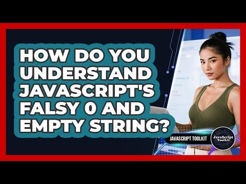 How Do You Understand JavaScript's Falsy 0 And Empty String? - JavaScript Toolkit
