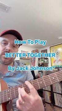 How To Play Jack Johnson - Better Together | Guitar Lesson
