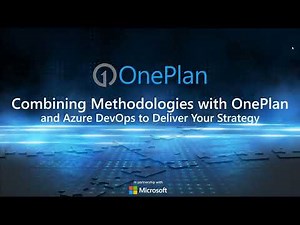 Combining Methodologies with OnePlan and Azure DevOps to Deliver your Strategy