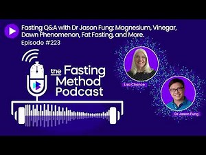 Fasting Q&A with Dr Jason Fung: Magnesium, Vinegar, Dawn Phenomenon, Fat Fasting and More