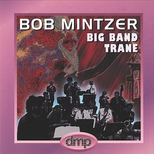 Trane's Blues - Bob Mintzer Big Band: Song Lyrics, Music Videos & Concerts