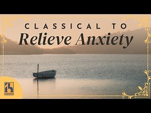 Classical Music for Relieving Anxiety