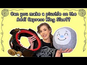 I tried making a plushie with the Addi Express King Size… Here’s how it went!
