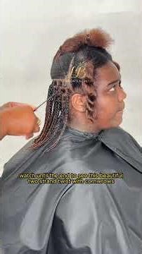 Finished Two Strand Twist with Cornrows Transformation