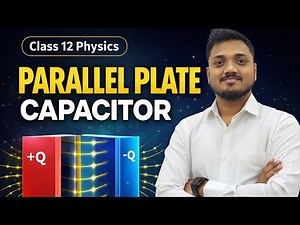 Parallel Plate Capacitor | Physics Class 12 | 12th Boards / JEE / NEET