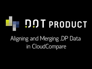 Aligning & Merging .DP Data in CloudCompare