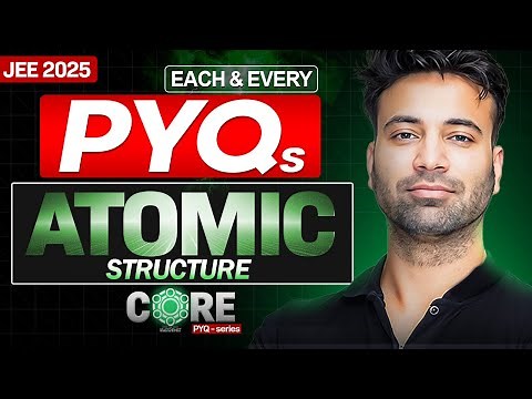 All Atomic Structure PYQs from 2019 to 2024 l Part 1 | CORE series | JEE Main 2025