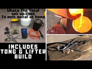 WHATS THE TOTAL START UP COST TO MELT METAL AT HOME - TONG & LIFTER DIY - COPPER BRASS MELT