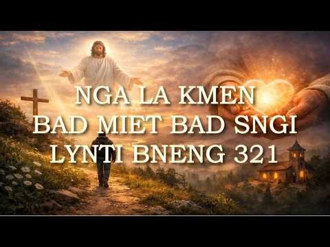 NGA LA KMEN BAD MIET BAD SNGI | Lynti Bneng 321 | Khasi Catholic Hymn | Official Lyrics