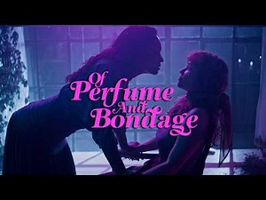Of Perfume and Bondage - Teaser