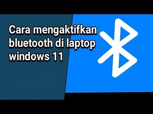Cara mengaktifkan bluetooth di laptop windows 11