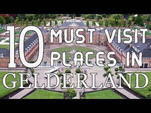 Top Ten Tourist Places to Visit in Gelderland (Guelders) - Netherlands