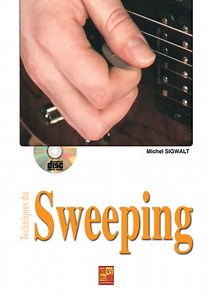 Techniques du sweeping à la guitare (GUITARE, Méthodes, Techniques de jeu, Michel Sigwalt).