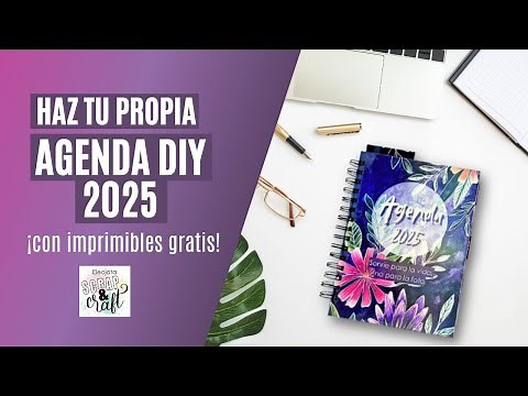 Cómo hacer tu agenda 2025 desde cero ¡con imprimibles gratis!