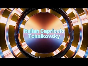 チャイコフスキー：『イタリア奇想曲』（Capriccio italien）作品45