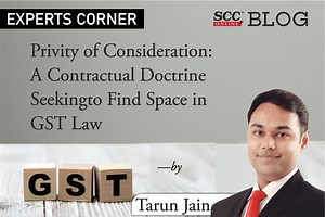Privity of Consideration: A Contractual Doctrine Seeking to Find Space in GST Law