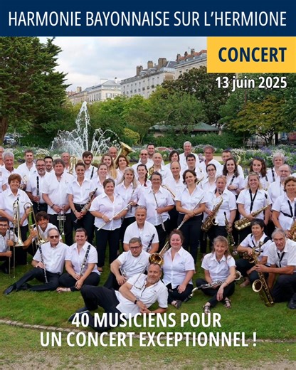 🎵 40 musiciens de HARMONIE BAYONNAISE, de tous les âges et les origines, à bord de L'#Hermione pour un concert exceptionnel ! Le groupe propose propose un programme riche et varié (musique de films, variétés, musique espagnole et latino... ) préparé par son directeur Musical François Gonzalez. Musique principale des arènes de Bayonne, ils rythment aussi l'été sur le kiosque et dans les diverses fêtes bayonnaises ! ➡ Réservez vos places en avance ! https://www.helloasso.com/associations/associat